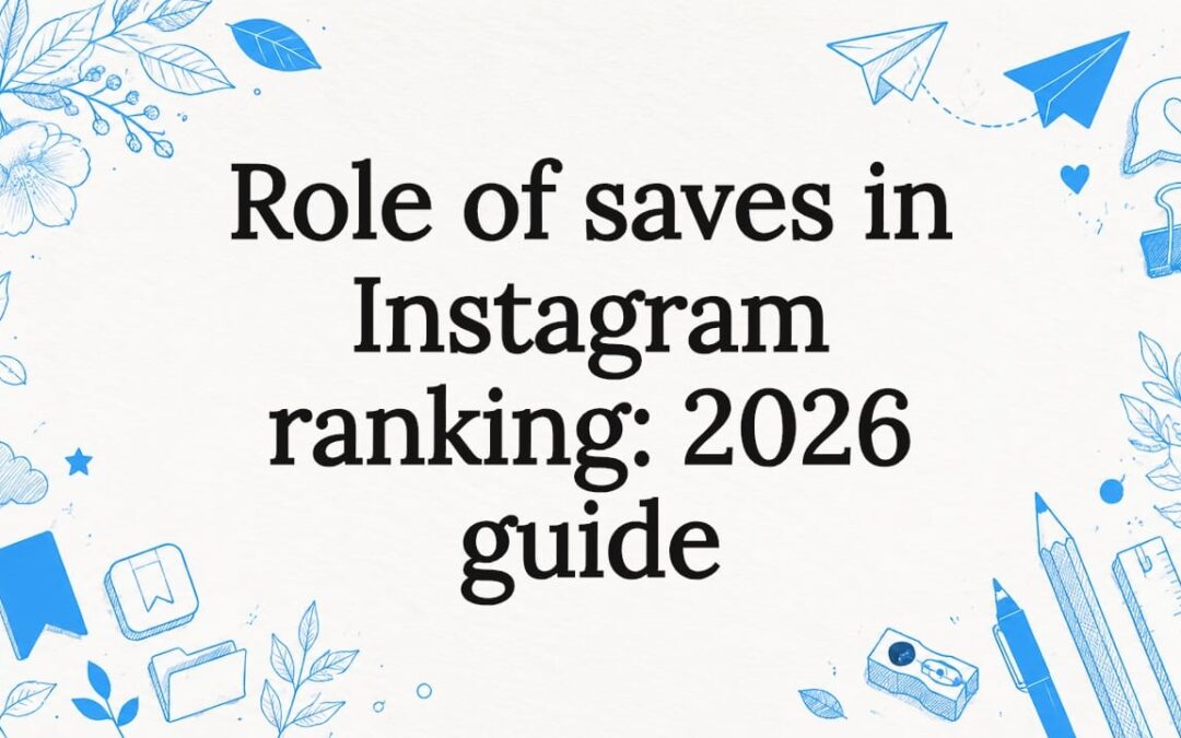 Role of saves in Instagram ranking: 2026 guide