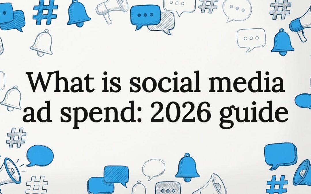 What is social media ad spend: 2026 guide
