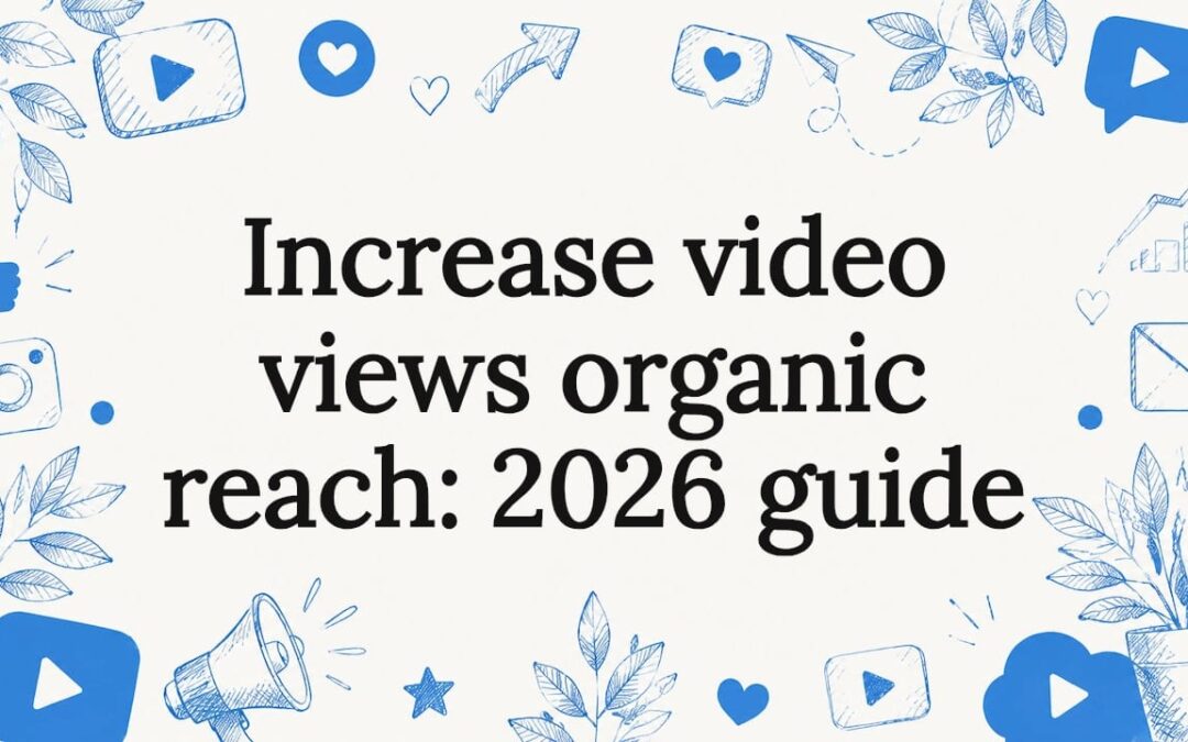 Increase video views organic reach: 2026 guide