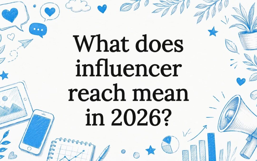 What does influencer reach mean in 2026?