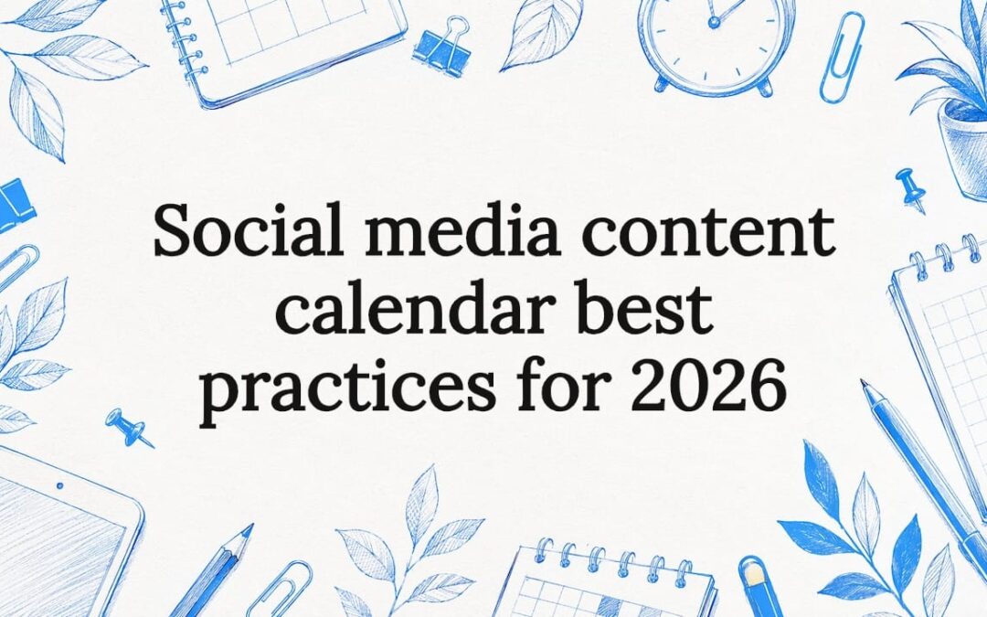 Social media content calendar best practices for 2026