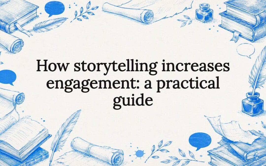 How storytelling increases engagement: a practical guide