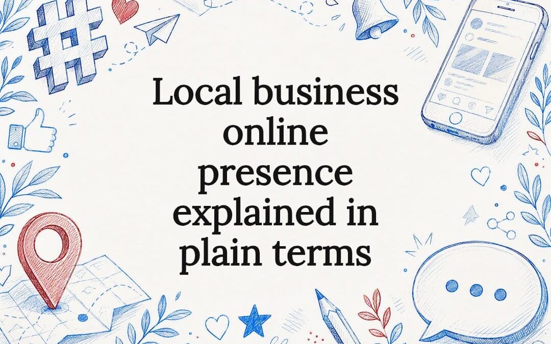 Local business online presence explained in plain terms